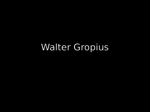 Walter Gropius - Bauhaus