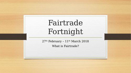 Fairtrade fortnight short input presentations lessons