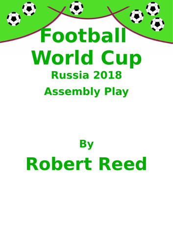 Football World Cup Russia 2018 KS2 Assembly Playscript by Robert Reed