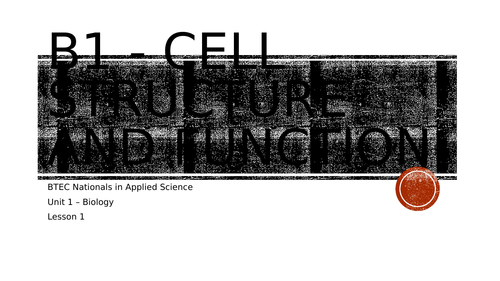 (NEW) BTEC L3 Nationals applied science unit 1 biology - B1 cell structure and function Quick teach