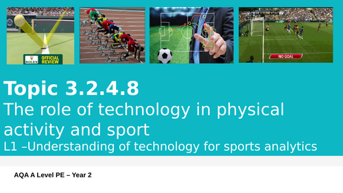 NEW AQA A LEVEL PE (Year 2) 3.2.4.8 The role of technology in physical activity and sport - L1