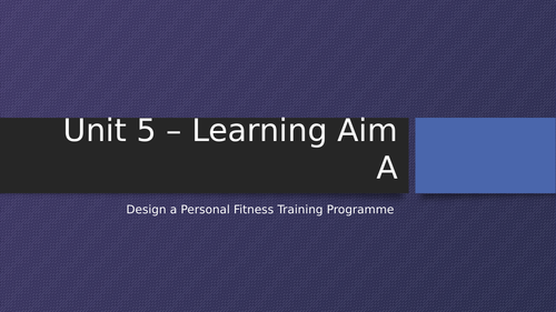 UNIT 5 - Design a Personal Training Programme  - PAR Q