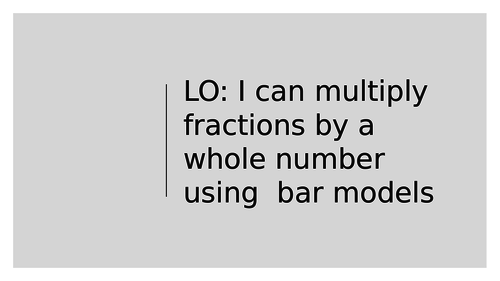 Multiplying fractions by whole numbers using bar models teaching 