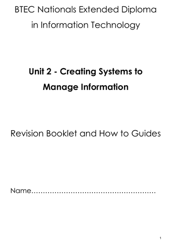BTEC IT Unit 2 - Creating systems to manage information revision booklet Updated 2020
