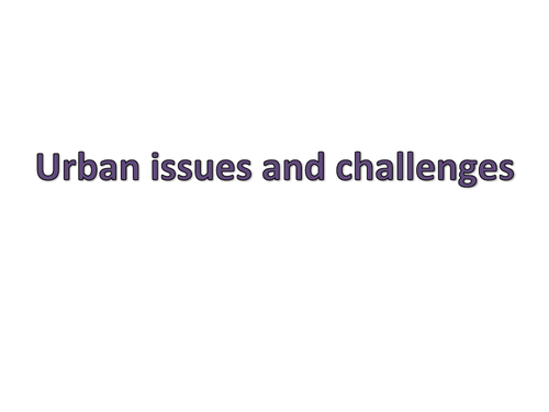 AQA Revision Powerpoint- Urban Challenges