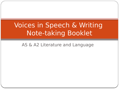 'Voices in Speech & Writing' Note-taking Booklet A Level English Language & Literature
