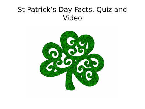 St Patrick's Day Facts, Quiz and Video Link