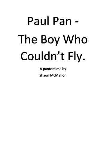 Paul Pan - The boy who couldn't fly sample. A pantomime for staff to perform to students.