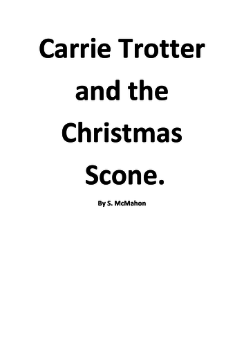 Carrie Trotter and the Christmas Scone_SAMPLE. A 10 minute Christmas play.
