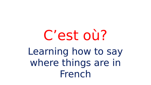 C'est où? Ppt on   prepositions (KS3)