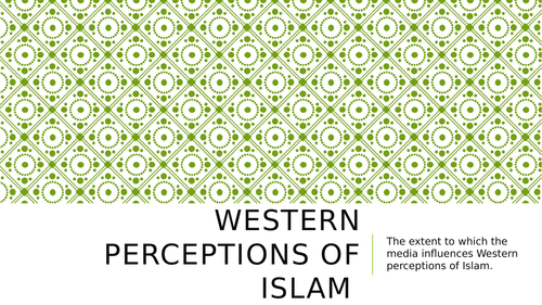A2 Islam Theme 3, F - Western perceptions of Islam