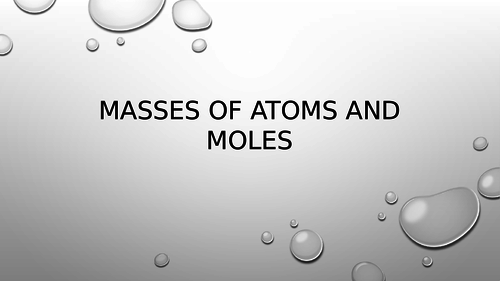 MASSES OF ATOMS AND MOLES