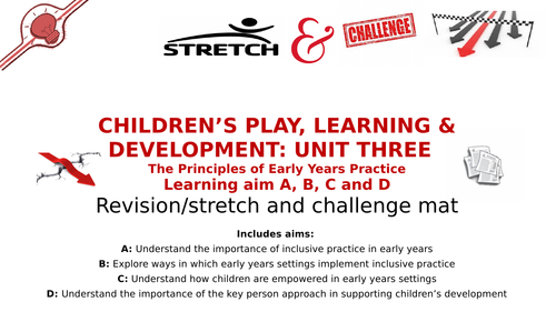 Btec First: CPLD unit 3: The Princples of Early Years Practice revision/ stretch and challenge mat