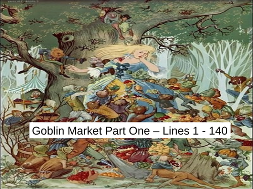 Goblin Market (Part 1) by Christina Rossetti. PowerPoint.