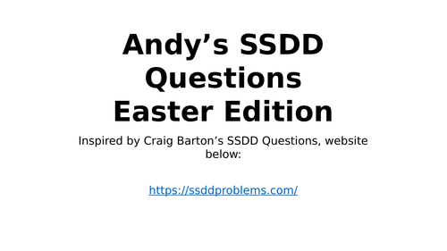 Andy's SSDD Questions - Easter Edition
