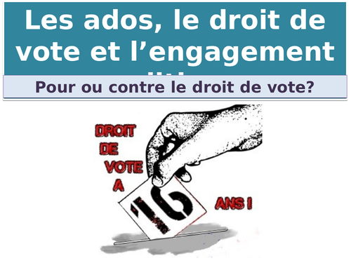 NEW A Level French : Ados, droit de vote et engagement politique -Pour ou contre le droit de vote