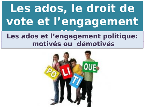 NEW A Level French  Les ados et l’engagement politique-  motivés ou  démotivés