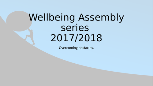 Wellbeing assembly - KS3/KS2  Overcoming obstacles