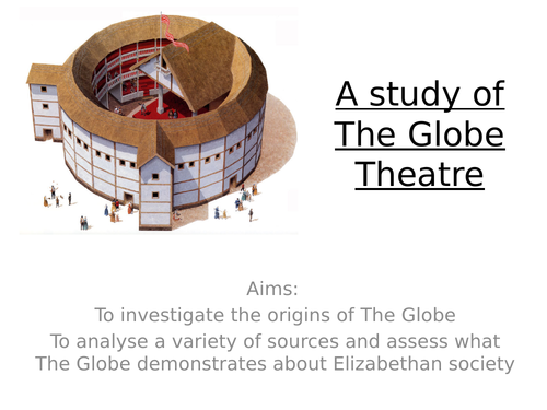 AQA 8145 - Elizabeth - A study of the Globe two lesson sequence - Globe historic environment
