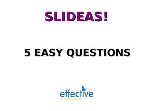 Slideas: five simple questions