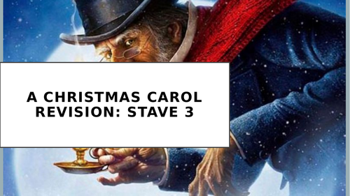 A Christmas Carol Stave 3 - GCSE English Literature Revision: powerpoint