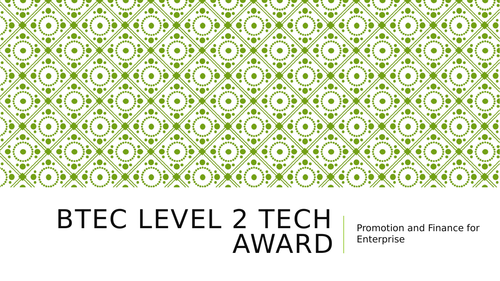 BTEC Level 2 Tech Award in Enterprise:  Unit 3- Promotion and Finance for Enterprise