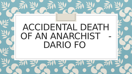 Accidental Death of an Anarchist  Dario Fo - New A Level resources