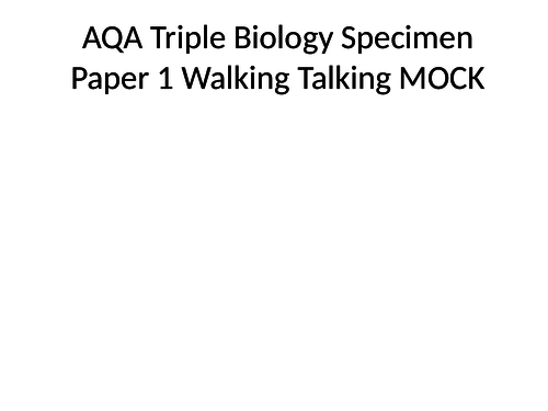 AQA -Triple Science Biology Specimen Paper 1 Walking Talking MOCK