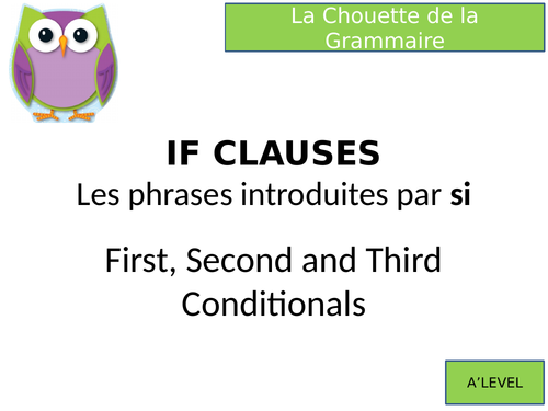IF CLAUSES. FIRST, SECOND & THIRD CONDITIONALS. EXAMPLES FROM A LEVEL THEMES.