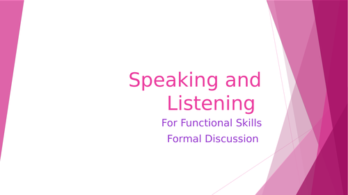 Speaking and listening formal discussion or as a presentation for functional skills English