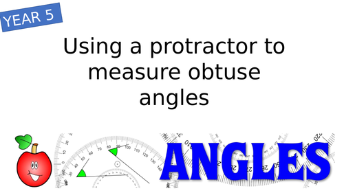 Year 5 Measure obtuse angles with a protractor