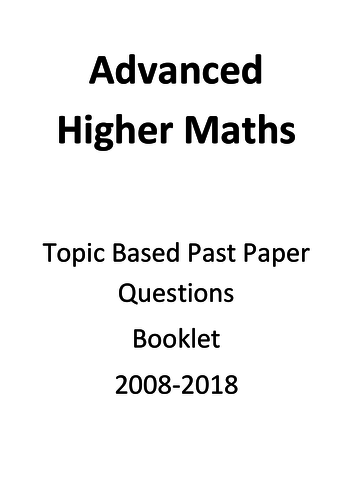 Advanced Higher Maths Past Paper Booklet incl 2018 Qs!