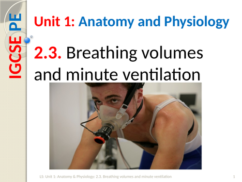 IGCSE PE (spec 2018) 2.3. Breathing volumes and minute ventilation