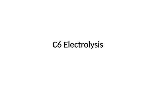 New 9-1 GCSE Revision pwpt on C6 Elelctrolysis