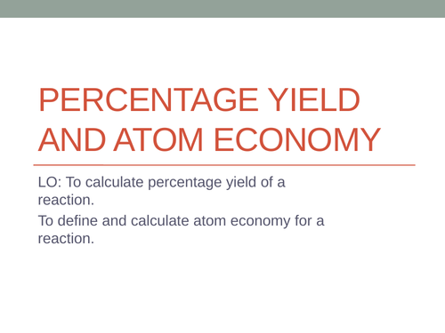 Percentage Yield and Atom Economy ppt