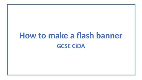 CIDA - How to create a Flash Banner in Serif - Unit 3 Food Festival/ Unit 1 Exam