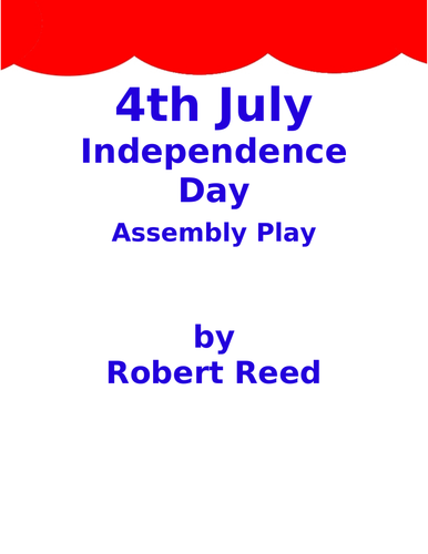 4th July Independence Day Assembly Play by Robert Reed