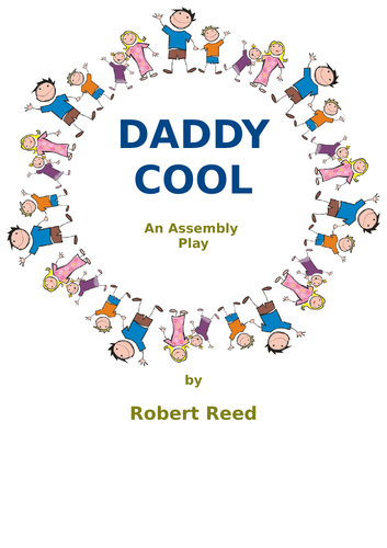 Father's Day Assembly Play Daddy Cool by Robert Reed