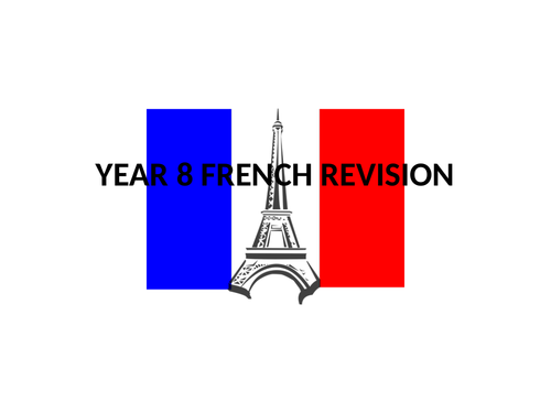 YEAR 8 FRENCH REVISION