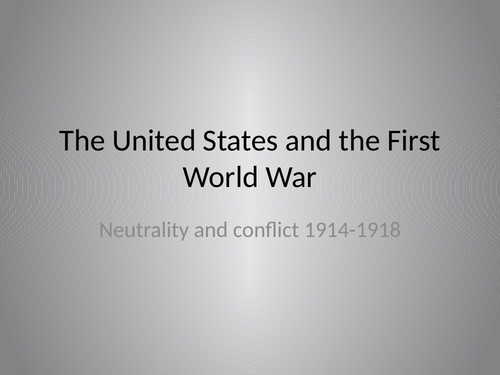 USA  - Neutrality and conflict 1914-1917