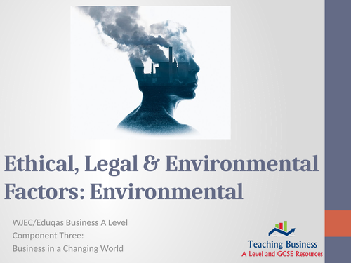 Ethical, Legal and Environmental Factors: Environmental