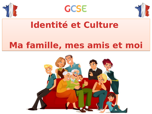 Gcse French Identite Et Culture Ma Famille Mes Amis Et Moi 16 Teaching Resources