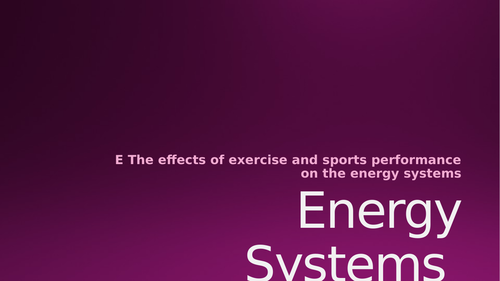 BTEC Sport Level 3 Anatomy & Physiology Learning Aim E: Energy Systems