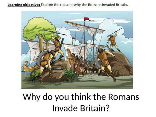 Explain why the Romans invaded Britain.
