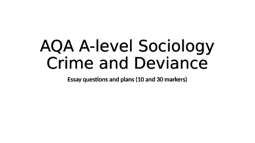 AQA A-level Sociology Crime and Deviance essay plans