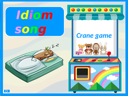 Idiom song.  Crane game.