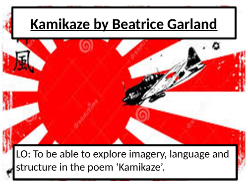 Kamikaze Beatrice Garland fully annotated lesson AQA GCSE Literature paper 2