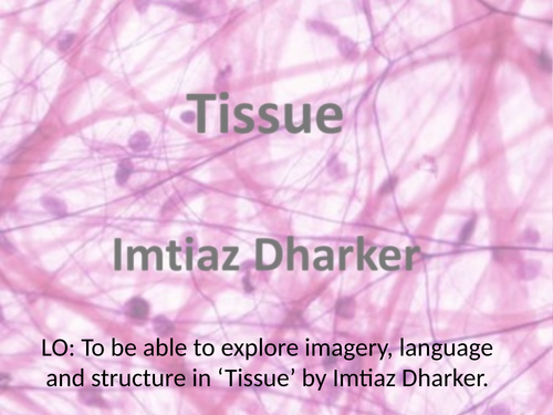 Tissue by Imtiaz Dharker fully annotated lesson AQA GCSE Literature paper 2