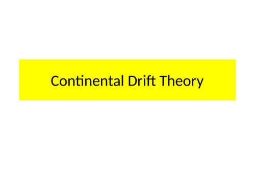 Continental Drift Theory/ Pangea
