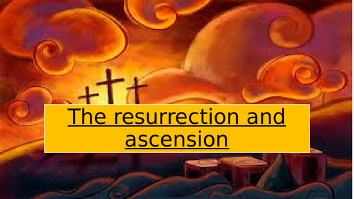 Resurrection and ascension of Jesus